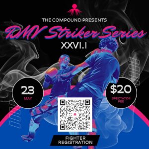 DMV Striker Series XXVI.I flyer at The Compound Fight House on May 23, 2026: Scan the QR to register as a fighter or pay the $20 spectator fee.